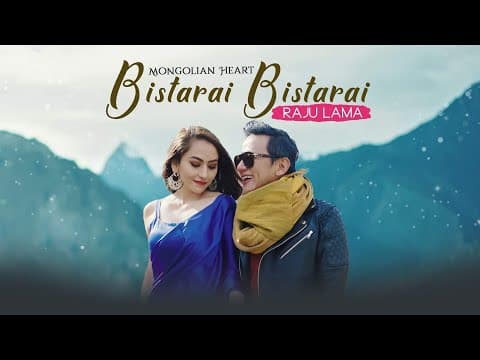 BISTARAI BISTARAI | RAJU LAMA | MONGOLIAN HEART | NEW MUSIC VIDEO |