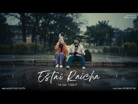 Sushant KC - Estai Raicha (Official Music Video Featuring Thinley Lhamo)