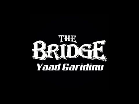THE Bridge - Yaad Garidinu  (Original) Lyrical Video