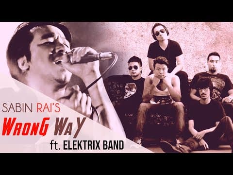 SABIN RAI - WRONG WAY | Elektrix Band || Official MV