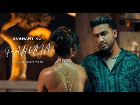 Sushant KC - Pahuna (Official Music Video)