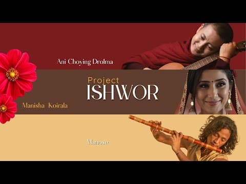 Ani Choying Drolma - Project Ishwor Feat. Manose Singh and Manisha Koirala