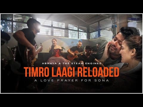 Timro Laagi Reloaded | A Love Prayer for Sona, a true love story | Abhaya &amp; The Steam Engines