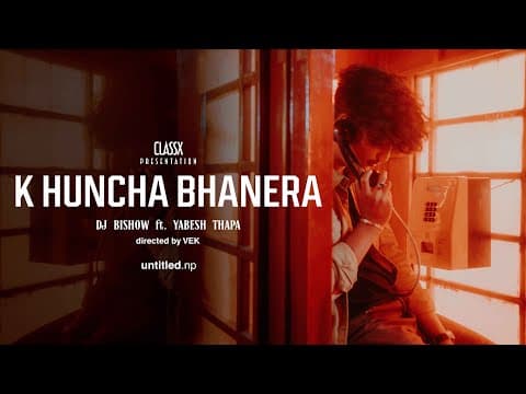 DJ Bishow - K Huncha Bhanera ft. Yabesh Thapa (Official Music Video)