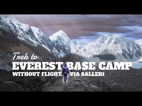 Nepal 8th wonder Travel Series - Episode 40: Everest Base Camp Trek without Flight, Via Salleri (17 Days Trek)